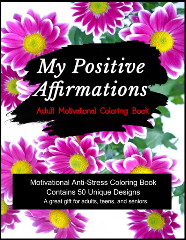 My Positive Affirmations Adult Motivational Coloring Book